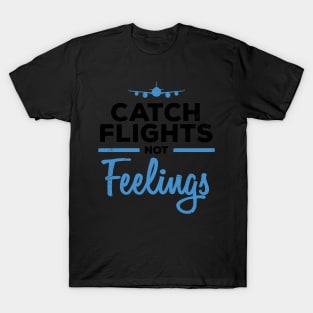 World Traveler Flight Attendant Catch Flights Not Feelings T-Shirt